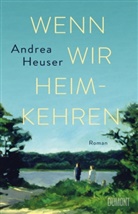 Andrea Heuser - Wenn wir heimkehren