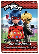 Claudia Weber - Miraculous: Die Hüterin der Miraculous - Neue Geschichten von Ladybug und Cat Noir