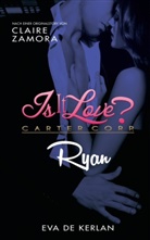 Ev De Kerlan, Eva de Kerlan, Claire Zamora - Is it Love? Carter Corp. Ryan