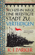 K J Parker, K. J. Parker - Sechzehn Wege, eine befestigte Stadt zu verteidigen