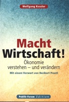 Wolfgang Kessler - Macht Wirtschaft!