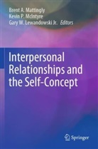 Gary W. Lewandowski, Jr. Lewandowski, Brent A. Mattingly, Kevin P. McIntyre, Kevi P McIntyre, Kevin P McIntyre... - Interpersonal Relationships and the Self-Concept