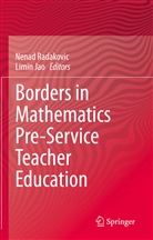 Jao, Jao, Limin Jao, Nena Radakovic, Nenad Radakovic - Borders in Mathematics Pre-Service Teacher Education