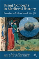 Jackson W. Armstrong, Pete Crooks, Peter Crooks, Andrea Ruddick - Using Concepts in Medieval History