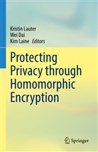 We Dai, Wei Dai, Kim Laine, Kristin Lauter - Protecting Privacy through Homomorphic Encryption