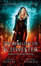 Michael Anderle, Sara Noffke, Sarah Noffke - Die rebellische Schwester