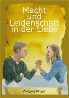 Wolfgang Krüger - Macht und Leidenschaft in der Liebe