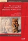 George J. Micheletti, Terry G. Powis, Sheldon Skaggs - An Archaeological Reconstruction of Ancient Maya Life at Pacbitun, Belize