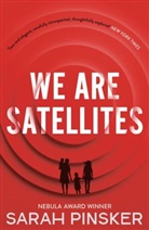 Sarah Pinsker - We Are Satellites