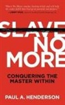 Paul A. Henderson - Slave No More