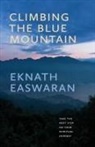 Eknath Easwaran - Climbing the Blue Mountain