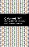 Samuel Merwin, Henry Kitchell Webster - Calumet "K"
