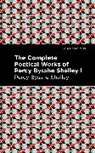 Percy Bysshe Shelley - The Complete Poetical Works of Percy Bysshe Shelley Volume I