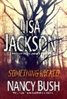 Nancy Bush, Lisa Jackson - Something Wicked