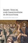 Roland Betancourt, Roland (University of California Betancourt, Betancourt Roland - Sight, Touch, and Imagination in Byzantium
