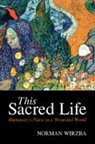 Norman Wirzba, Norman (Duke University Wirzba, Wirzba Norman - This Sacred Life