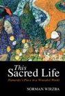 Norman Wirzba, Norman (Duke University Wirzba, Wirzba Norman - This Sacred Life