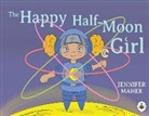 Jennifer Maher - The Happy Half-Moon Girl