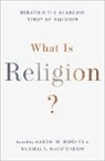 Aaron W. (Philip S. Bernstein Professor Hughes, Aaron W. (Philip S. Bernstein Professor in Hughes, Hughes, McCutcheon, Aaron W. Hughes, Aaron W. (Philip S. Bernstein Professor Hughes... - What Is Religion?