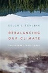 Eelco J (Australian National University) Rohling, Eelco J. Rohling, Eelco J. (Professor of Ocean and Climate Rohling, Eelco J. (Professor of Ocean and Climate Change Rohling - Rebalancing Our Climate