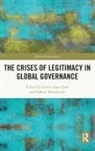 Gonca Oguz Gok, Hakan Mehmetcik, Gonca Mehmetcik Oguz Gok, Hakan Mehmetcik, Gonca Oguz Gok - Crises of Legitimacy in Global Governance