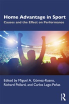Miguel A. Pollard Gomez, Miguel A. Pollard Gomez-Ruano, Miguel Pollard Gomez-Ruano, Carlos Lago-Penas, Carlos Lago-Peñas, Richard Pollard... - Home Advantage in Sport