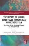 Troy Toktomushev Sternberg, Byamba Ichinkhorloo, Byambabaatar Ichinkhorloo, Troy Sternberg, Sternberg Troy, Kemel Toktomushev... - Impact of Mining Lifecycles in Mongolia and Kyrgyzstan