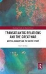 Kurt Bednar - Transatlantic Relations and the Great War