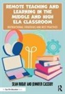 Jennifer Cassidy, Sean Ruday, Sean (Longwood University Ruday, Ruday Sean - Remote Teaching and Learning in the Middle and High Ela Classroom