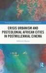 Addamms Mututa, Addamms (University of Cape Town Mututa - Crisis Urbanism and Postcolonial African Cities in Postmillennial