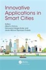 Alberto (Universidad Autonoma De Ciudad Jua Ochoa, Genoveva (French Council of Scientif Vargas-Solar, Javier Alfonso, Javier Alfonso Espinosa Oviedo, Alberto Ochoa, Alberto Ochoa-Zezzatti... - Innovative Applications in Smart Cities