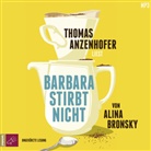 Alina Bronsky, Thomas Anzenhofer - Barbara stirbt nicht, 1 Audio-CD, 1 MP3 (Hörbuch)