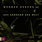 Werner Herzog, Werner Herzog - Das Dämmern der Welt, 1 Audio-CD, 1 MP3 (Hörbuch)
