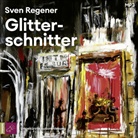 Sven Regener, Sven Regener - Glitterschnitter, 2 Audio-CD, 2 MP3 (Livre audio)