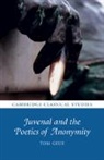 Tom Geue, Tom (University of St Andrews Geue - Juvenal and the Poetics of Anonymity