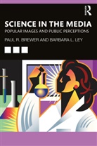 Paul R Brewer, Paul R Ley Brewer, Paul R. Brewer, Paul R. Ley Brewer, Barbara L Ley, Barbara L. Ley - Science in the Media
