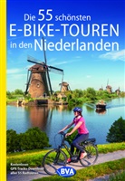 Oliver Kockskämper, BV BikeMedia GmbH, BVA BikeMedia GmbH, BVA BikeMedia GmbH - Die 55 schönsten E-Bike-Touren in den Niederlanden