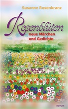 Susanne Rosenkranz - Rosenblüten - neue Märchen und Gedichte
