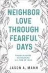 Jason A Mahn, Jason A. Mahn - Neighbor Love through Fearful Days