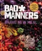 Bad Manners, Michelle Davis, Matt Holloway - Brave New Meal