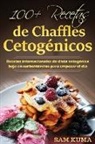 Sam Kuma - 100+ Recetas de Chaffles Cetogénicos