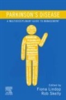 Fiona Lindop, Rob Skelly - Parkinson's Disease: A Multidisciplinary Guide to Management
