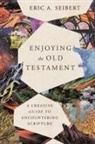 Eric A Seibert, Eric A. Seibert - Enjoying the Old Testament