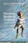 Holly Catterton Allen, Holly Catterton Allen, Catherine Stonehouse - Forming Resilient Children
