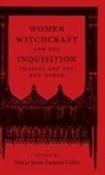 Maria Jesus Zamora Calvo, María Jesús Zamora Calvo, Maria Jesus Zamora Calvo, Anne J. Cruz, María Jesús Zamora Calvo - Women, Witchcraft, and the Inquisition in Spain and the New World
