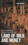 Alan I Marcus, Alan I. Marcus - Land of Milk and Money