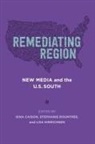 Gina Caison, Gina Hinrichsen Caison, Gina Caison, Lisa Hinrichsen, Stephanie Rountree - Remediating Region