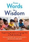 Erica M Barnes, Erica M. Barnes, David K Dickinson, David K. Dickinson, Jill F Grifenhagen, Jill F. Grifenhagen... - From Words to Wisdom
