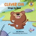 Bob Hartman, Steve Brown - Clever Cub Sings to God