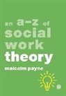 Malcolm Payne, Payne Malcolm, Malcolm Payne - A-Z of Social Work Theory